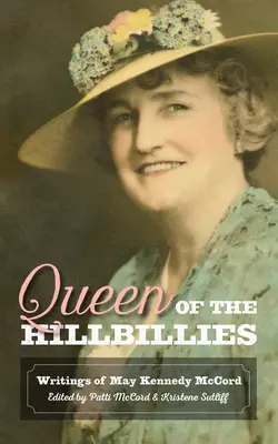 Queen of the Hillbillies: Scrierile lui May Kennedy McCord - Queen of the Hillbillies: The Writings of May Kennedy McCord