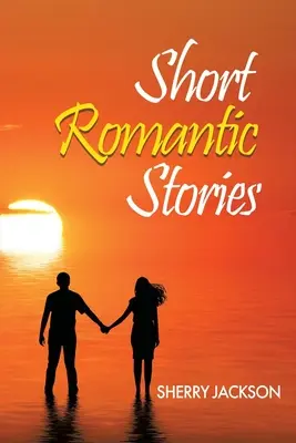 Povestiri romantice scurte de Sherry Jackson - Short Romantic Stories by Sherry Jackson
