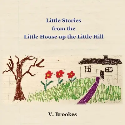 Mici povești din căsuța mică de pe dealul mic - Little stories from the little house up the little hill