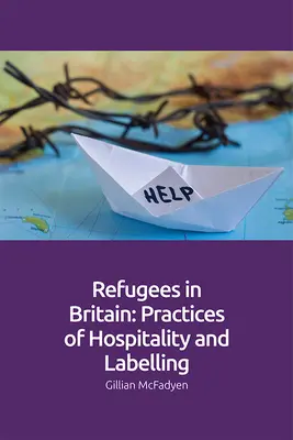 Refugiații în Marea Britanie: Practici de ospitalitate și etichetare - Refugees in Britain: Practices of Hospitality and Labelling