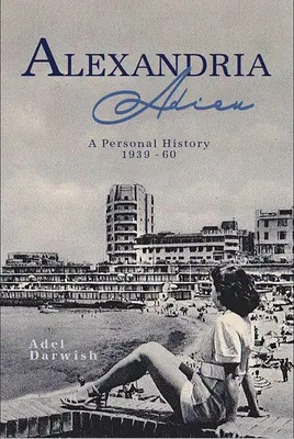 Alexandria Adieu: O istorie personală: 1939-1960 - Alexandria Adieu: A Personal History: 1939-1960