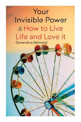 Puterea ta invizibilă și cum să trăiești viața și să o iubești: Învață cum să folosești puterea vizualizării - Your Invisible Power & How to Live Life and Love it: Learn How to Use the Power of Visualization