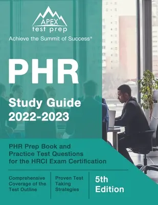 Ghid de studiu PHR 2022-2023: Cartea de pregătire PHR și întrebări practice de testare pentru certificarea examenului HRCI [ediția a 5-a] - PHR Study Guide 2022-2023: PHR Prep Book and Practice Test Questions for the HRCI Exam Certification [5th Edition]
