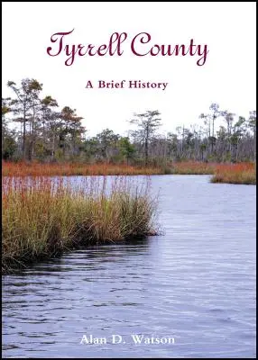 Comitatul Tyrrell: O scurtă istorie - Tyrrell County: A Brief History