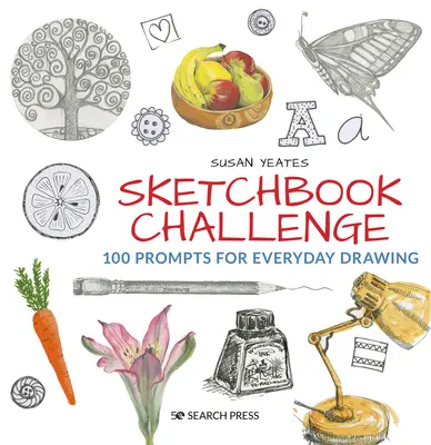 Sketchbook Challenge: 100 de sugestii pentru desenul de zi cu zi - Sketchbook Challenge: 100 Prompts for Everyday Drawing