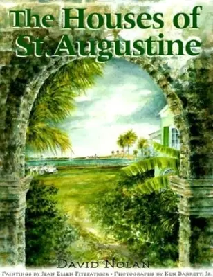 Casele din St. Augustine - The Houses of St. Augustine
