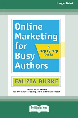 Marketing online pentru autori ocupați: A Step-by-Step Guide [16 Pt Large Print Edition] - Online Marketing for Busy Authors: A Step-by-Step Guide [16 Pt Large Print Edition]