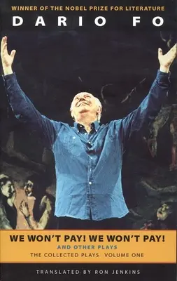 Nu vom plăti! We Won't Pay! și alte lucrări: The Collected Plays of Dario Fo, Volume One - We Won't Pay! We Won't Pay! and Other Works: The Collected Plays of Dario Fo, Volume One