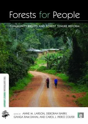 Păduri pentru oameni: Drepturile comunității și reforma regimului de proprietate asupra pădurilor - Forests for People: Community Rights and Forest Tenure Reform