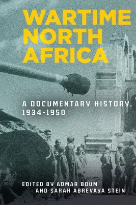 Africa de Nord pe timp de război: O istorie documentară, 1934-1950 - Wartime North Africa: A Documentary History, 1934-1950