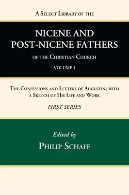 A Select Library of the Nicene and Post-Nicene Fathers of the Christian Church, First Series, Volume 1
