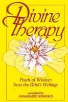 Terapia divină: Perle de înțelepciune din scrierile lui Bah' - Divine Therapy: Pearls of Wisdom from the Bah' Writings