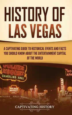Istoria Las Vegasului: Un ghid captivant al evenimentelor istorice și al faptelor pe care trebuie să le știți despre capitala mondială a divertismentului - History of Las Vegas: A Captivating Guide to Historical Events and Facts You Should Know About the Entertainment Capital of the World