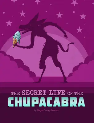 Viața secretă a lui Chupacabra - The Secret Life of the Chupacabra