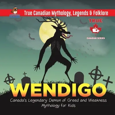 Wendigo - Demonul legendar al lăcomiei și slăbiciunii din Canada Mitologie pentru copii Adevărata mitologie, legende și folclor canadian - Wendigo - Canada's Legendary Demon of Greed and Weakness Mythology for Kids True Canadian Mythology, Legends & Folklore