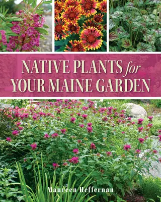 Plante native pentru grădina dvs. din Maine - Native Plants for Your Maine Garden