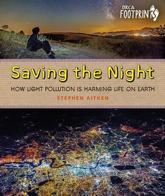 Salvarea nopții: Cum poluarea luminoasă dăunează vieții pe Pământ - Saving the Night: How Light Pollution Is Harming Life on Earth