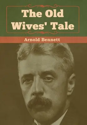 Povestea soțiilor bătrâne - The Old Wives' Tale