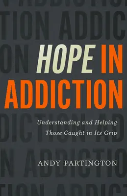 Speranța în dependență: Înțelegerea și ajutorarea celor prinși în mrejele ei - Hope in Addiction: Understanding and Helping Those Caught in Its Grip