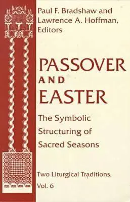 Paștele Paștelui: Structurarea simbolică a anotimpurilor sacre - Passover Easter: Symbolic Structuring Sacred Seasons