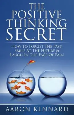 Secretul gândirii pozitive - The Positive Thinking Secret