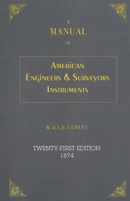 A Manual of American Engineer's and Surveyor's Instruments, Ediția a 21-a - A Manual of American Engineer's and Surveyor's Instruments, 21st Edition