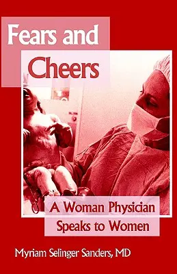 Temeri și încurajări: O femeie medic le vorbește femeilor - Fears and Cheers: A Woman Physician Speaks to Women