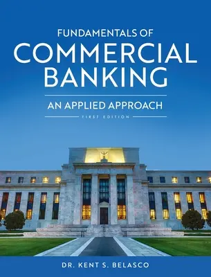 Fundamentals of Commercial Banking: O abordare aplicată - Fundamentals of Commercial Banking: An Applied Approach