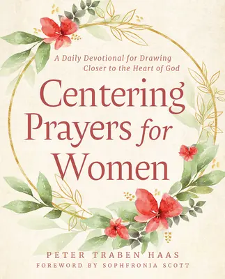 Rugăciuni de centrare pentru femei: Un devoțional zilnic pentru apropierea de inima lui Dumnezeu - Centering Prayers for Women: A Daily Devotional for Drawing Closer to the Heart of God