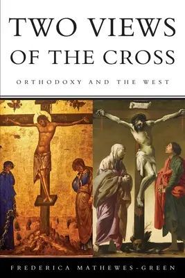 Două viziuni asupra crucii: Ortodoxia și Occidentul - Two Views of the Cross: Orthodoxy and the West