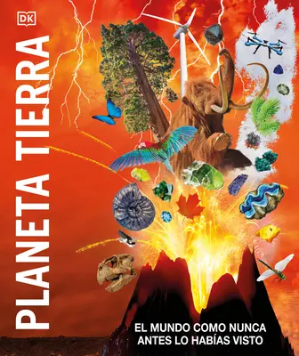 Planeta Tierra (Enciclopedia cunoașterii Planeta Pământ!): El Mundo Como Nunca Antes Lo Habas Visto - Planeta Tierra (Knowledge Encyclopedia Planet Earth!): El Mundo Como Nunca Antes Lo Habas Visto