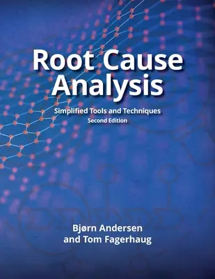 Root Cause Analysis: Instrumente și tehnici simplificate - Root Cause Analysis: Simplified Tools and Techniques