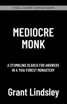 Călugăr mediocru: O căutare poticnită de răspunsuri într-o mănăstire de pădure - Mediocre Monk: A Stumbling Search for Answers in a Forest Monastery