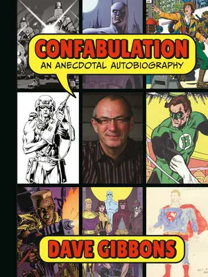 Confabulație: O autobiografie anecdotică de Dave Gibbons - Confabulation: An Anecdotal Autobiography by Dave Gibbons