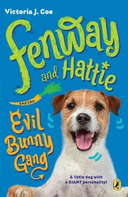 Fenway și Hattie și banda iepurașilor răi - Fenway and Hattie and the Evil Bunny Gang