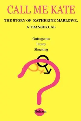Sună-mă Kate: Povestea lui Katherine Marlowe, o transsexuală - Call Me Kate: The Story of Katherine Marlowe, a Transexual
