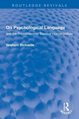 Despre limbajul psihologic: And the Physiomorphic Basis of Human Nature - On Psychological Language: And the Physiomorphic Basis of Human Nature