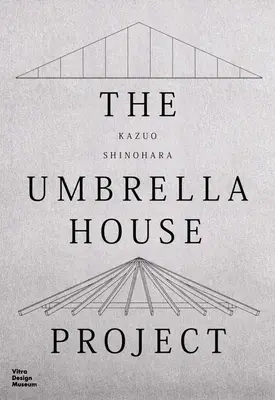 Kazuo Shinohara: Proiectul Umbrella House - Kazuo Shinohara: The Umbrella House Project