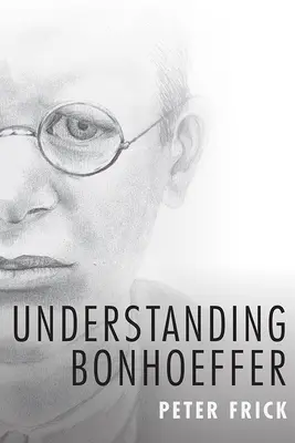 Înțelegerea lui Bonhoeffer - Understanding Bonhoeffer