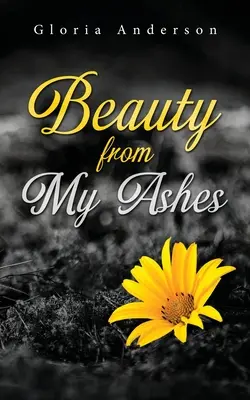 Frumusețe din cenușa mea - Beauty From My Ashes