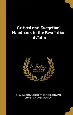 Manual critic și exegetic pentru Apocalipsa lui Ioan - Critical and Exegetical Handbook to the Revelation of John