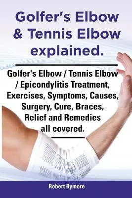 Golfer's Elbow & Tennis Elbow Explained. Golfer's Elbow / Tennis Elbow / Epicondilită Tratament, Exerciții, Simptome, Cauze, Chirurgie, Leac, Aparate ortopedice, - Golfer's Elbow & Tennis Elbow Explained. Golfer's Elbow / Tennis Elbow / Epicondylitis Treatment, Exercises, Symptoms, Causes, Surgery, Cure, Braces,