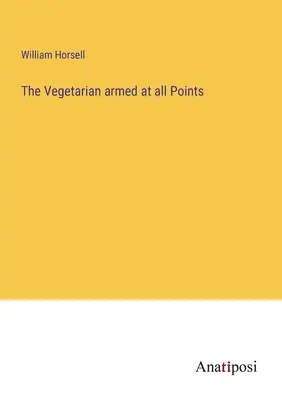 Vegetarianul înarmat în toate punctele - The Vegetarian armed at all Points