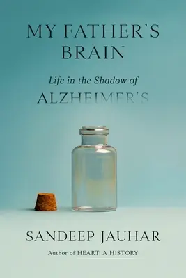 Creierul tatălui meu: Viața în umbra bolii Alzheimer [Life in the Shadow of Alzheimer's - My Father's Brain: Life in the Shadow of Alzheimer's
