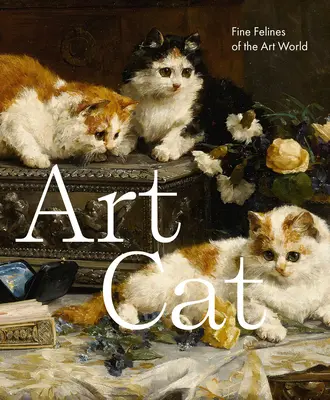 Art Cat: Feline fine din lumea artei - Art Cat: Fine Felines of the Art World