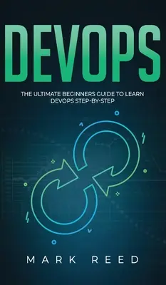 DevOps: Ghidul final al începătorilor pentru a învăța DevOps pas cu pas - DevOps: The Ultimate Beginners Guide to Learn DevOps Step-By-Step