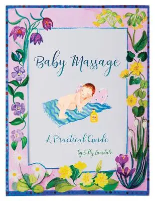 Masajul bebelușului: Un ghid practic - Baby Massage: A Practical Guide