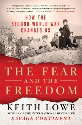 Frica și libertatea: Cum ne-a schimbat cel de-al Doilea Război Mondial - The Fear and the Freedom: How the Second World War Changed Us