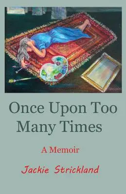 O dată la prea multe ori: A Memoir - Once Upon Too Many Times: A Memoir