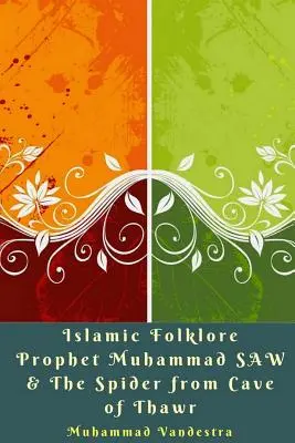 Folclorul islamic Profetul Muhammad și păianjenul din Peștera Thawr - Islamic Folklore Prophet Muhammad SAW and The Spider from Cave of Thawr